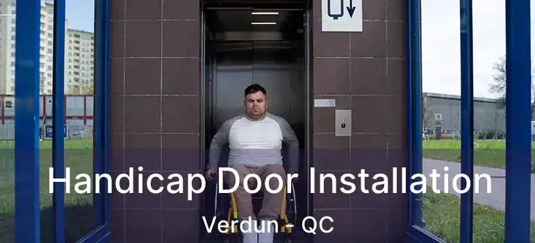  Handicap Door Installation Verdun - QC