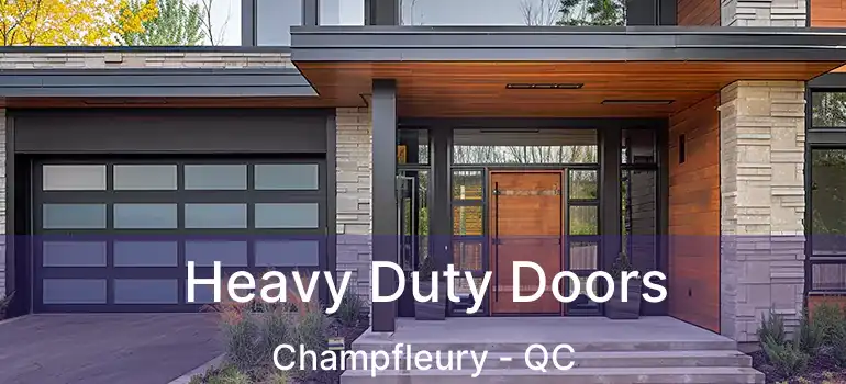  Heavy Duty Doors Champfleury - QC