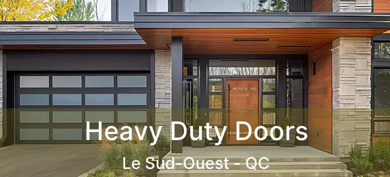  Heavy Duty Doors Le Sud-Ouest - QC