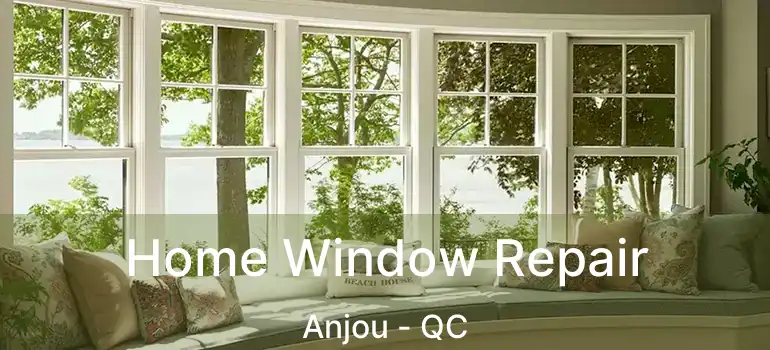  Home Window Repair Anjou - QC