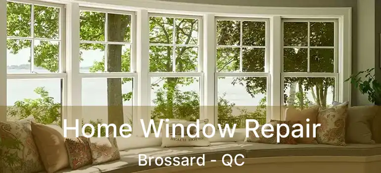  Home Window Repair Brossard - QC