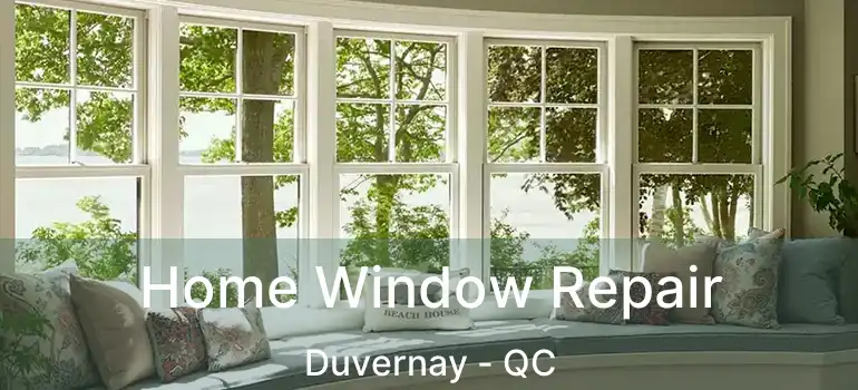  Home Window Repair Duvernay - QC