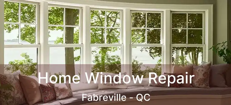  Home Window Repair Fabreville - QC