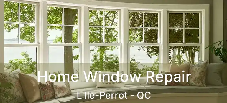  Home Window Repair L Ile-Perrot - QC