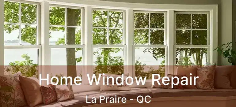  Home Window Repair La Praire - QC