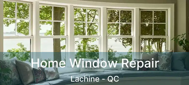  Home Window Repair Lachine - QC