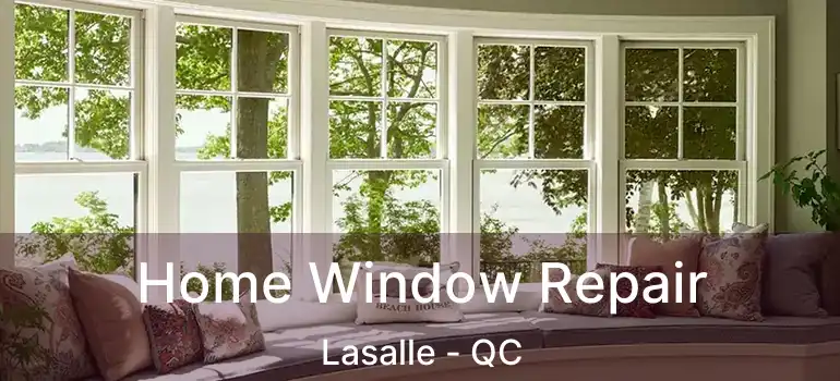  Home Window Repair Lasalle - QC