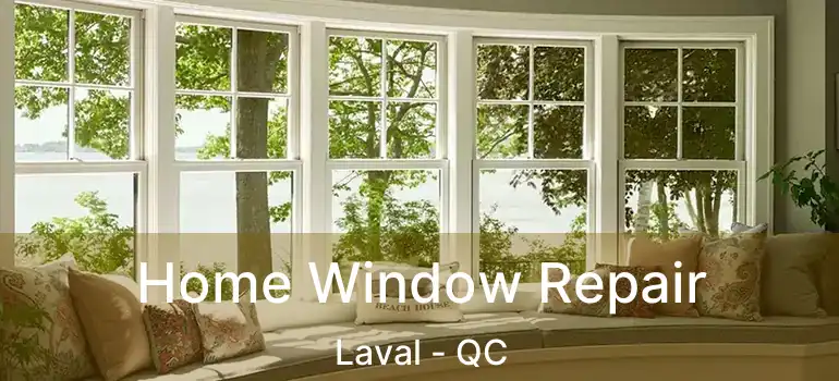  Home Window Repair Laval - QC