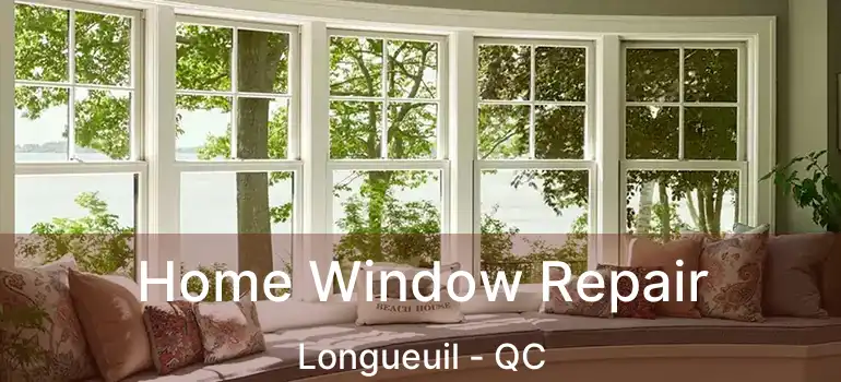  Home Window Repair Longueuil - QC
