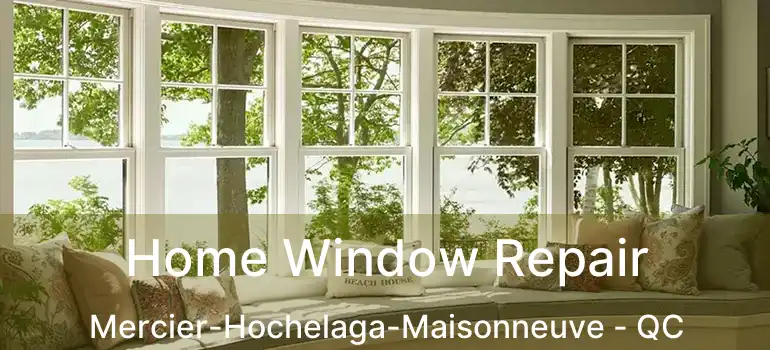  Home Window Repair Mercier-Hochelaga-Maisonneuve - QC