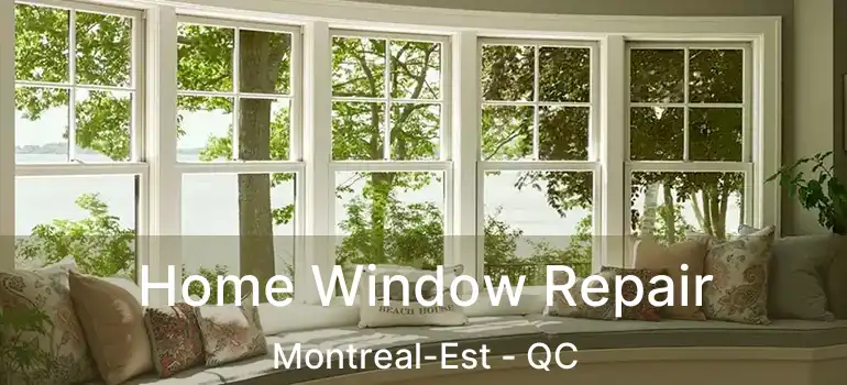  Home Window Repair Montreal-Est - QC