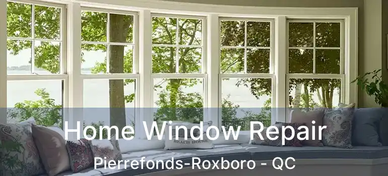  Home Window Repair Pierrefonds-Roxboro - QC