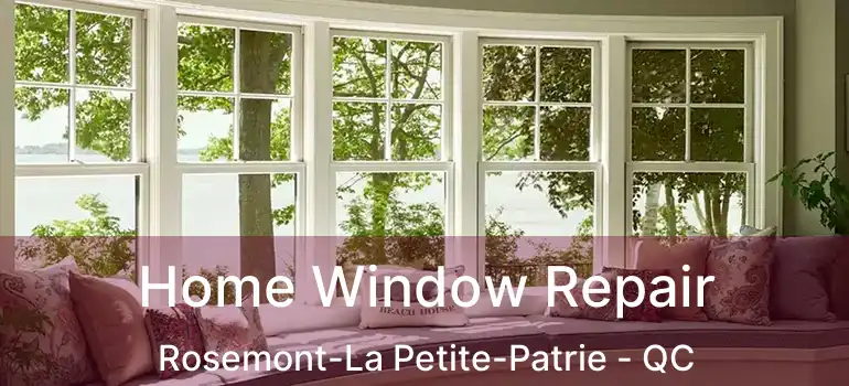  Home Window Repair Rosemont-La Petite-Patrie - QC
