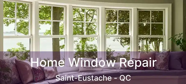  Home Window Repair Saint-Eustache - QC