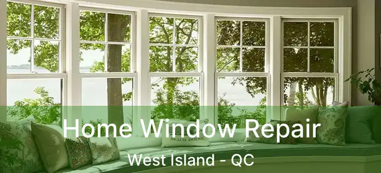  Home Window Repair West Island - QC