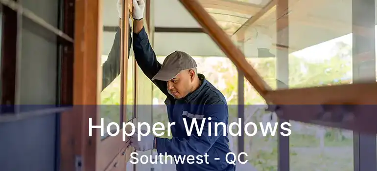  Hopper Windows Southwest - QC