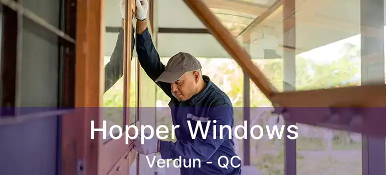  Hopper Windows Verdun - QC