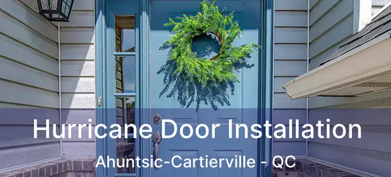  Hurricane Door Installation Ahuntsic-Cartierville - QC