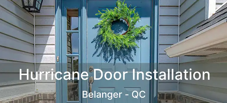  Hurricane Door Installation Belanger - QC