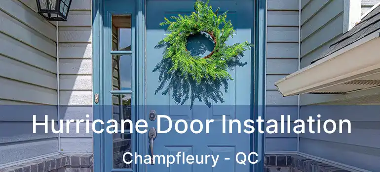  Hurricane Door Installation Champfleury - QC