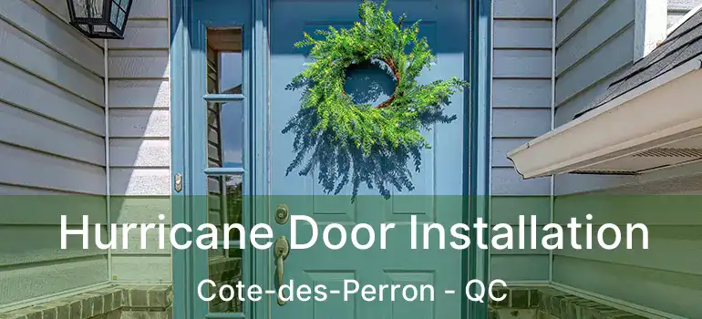  Hurricane Door Installation Cote-des-Perron - QC