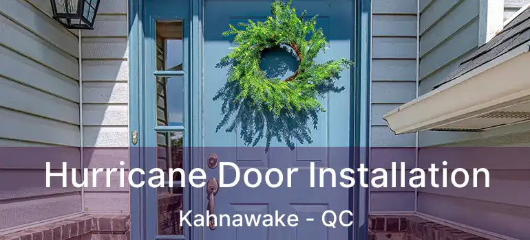  Hurricane Door Installation Kahnawake - QC