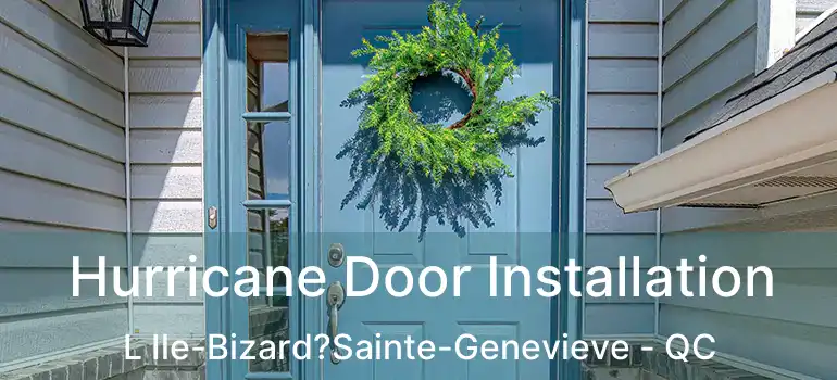  Hurricane Door Installation L Ile-Bizard?Sainte-Genevieve - QC