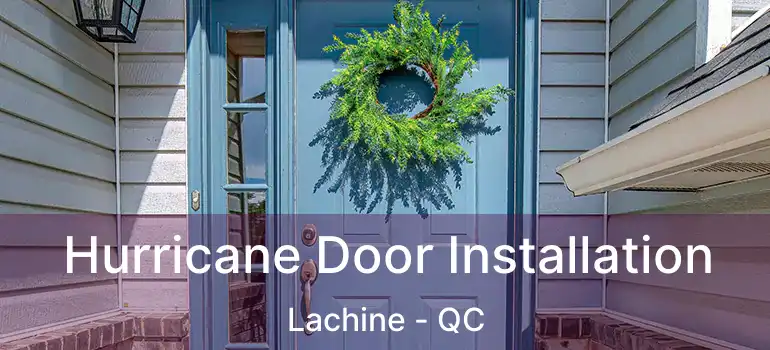  Hurricane Door Installation Lachine - QC