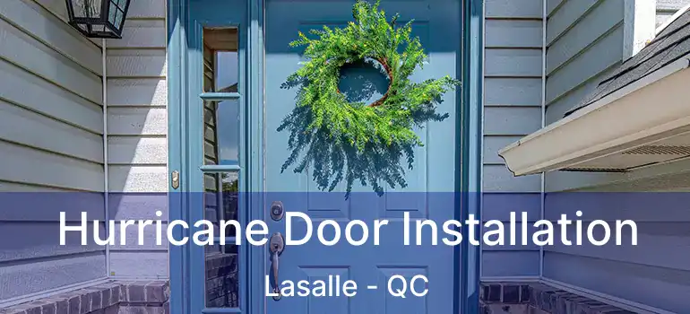  Hurricane Door Installation Lasalle - QC