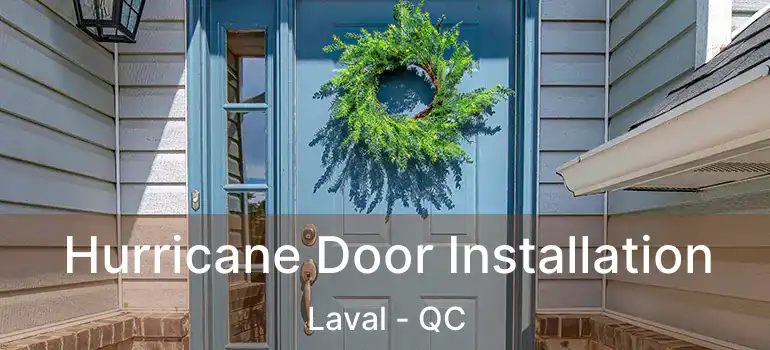  Hurricane Door Installation Laval - QC