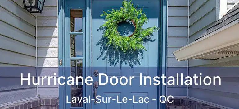  Hurricane Door Installation Laval-Sur-Le-Lac - QC