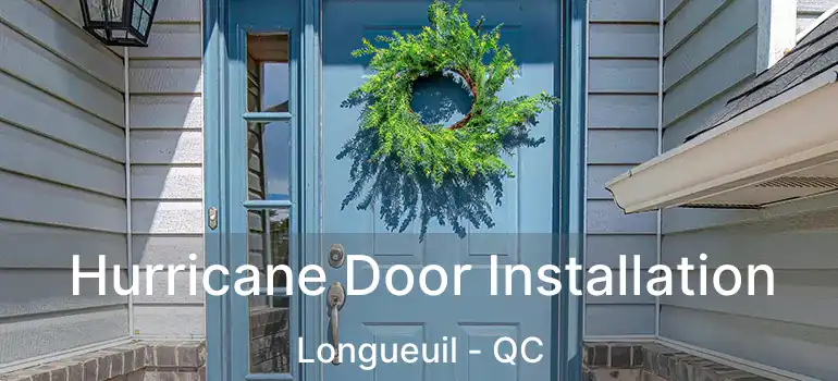  Hurricane Door Installation Longueuil - QC