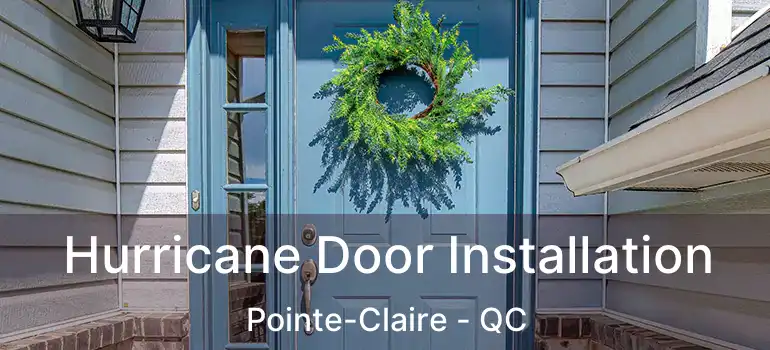  Hurricane Door Installation Pointe-Claire - QC