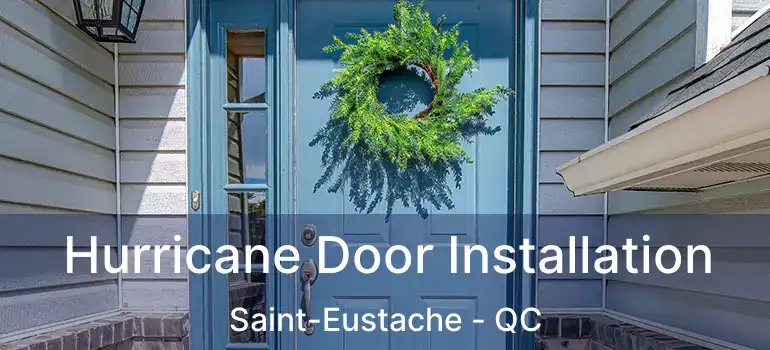  Hurricane Door Installation Saint-Eustache - QC