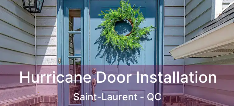  Hurricane Door Installation Saint-Laurent - QC