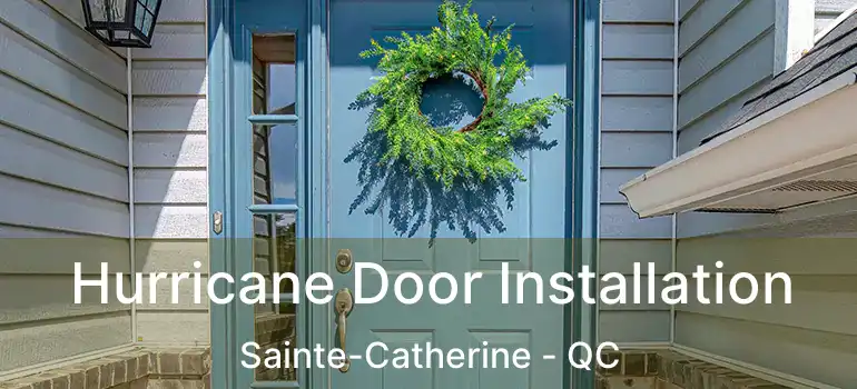  Hurricane Door Installation Sainte-Catherine - QC