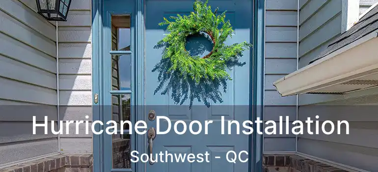  Hurricane Door Installation Southwest - QC