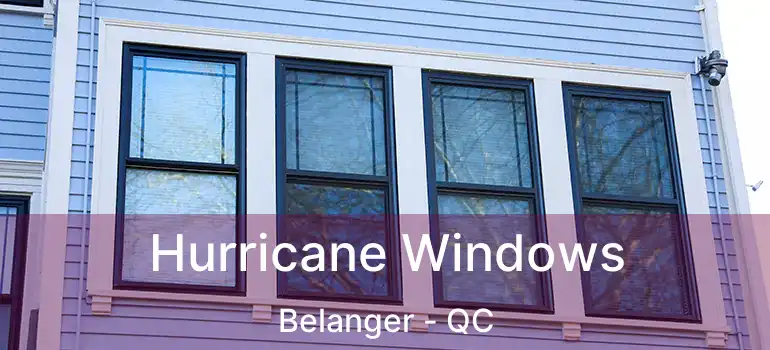  Hurricane Windows Belanger - QC