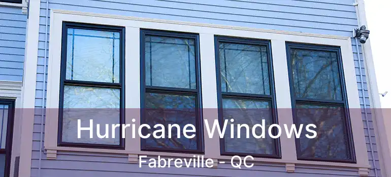  Hurricane Windows Fabreville - QC