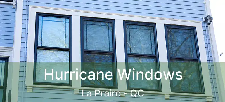  Hurricane Windows La Praire - QC
