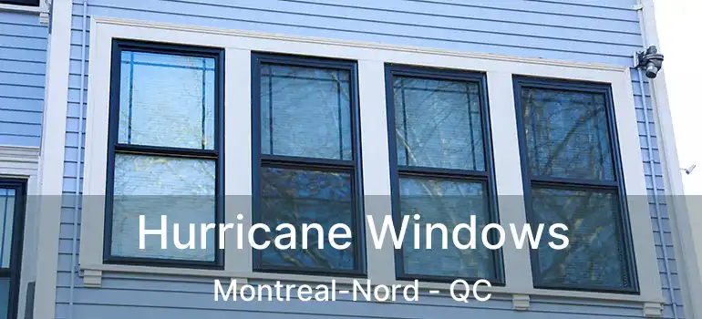  Hurricane Windows Montreal-Nord - QC