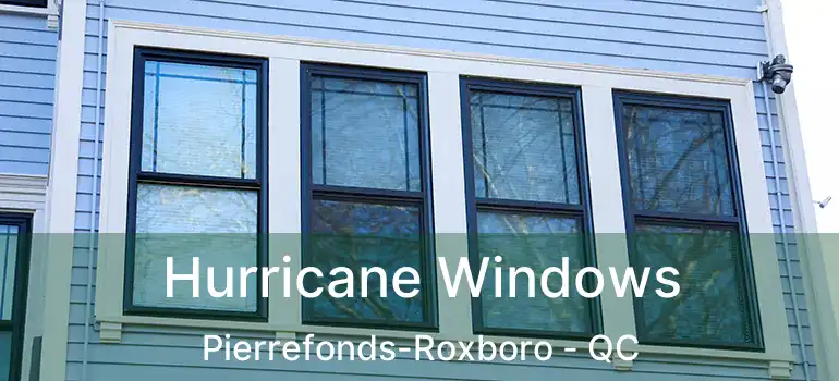  Hurricane Windows Pierrefonds-Roxboro - QC