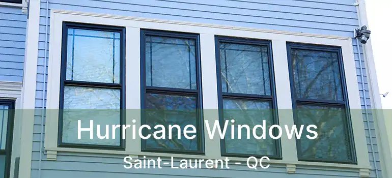  Hurricane Windows Saint-Laurent - QC