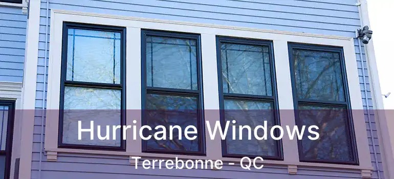  Hurricane Windows Terrebonne - QC