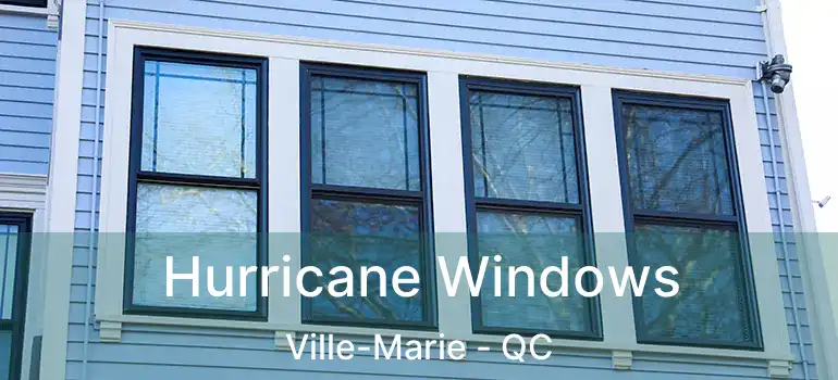  Hurricane Windows Ville-Marie - QC