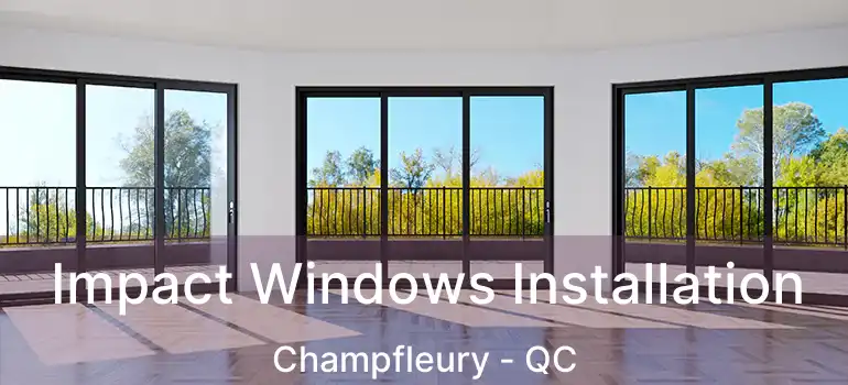  Impact Windows Installation Champfleury - QC