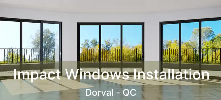  Impact Windows Installation Dorval - QC