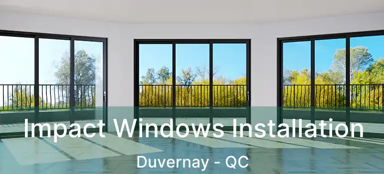  Impact Windows Installation Duvernay - QC