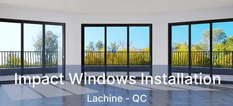  Impact Windows Installation Lachine - QC