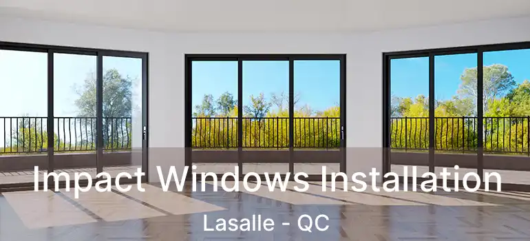  Impact Windows Installation Lasalle - QC